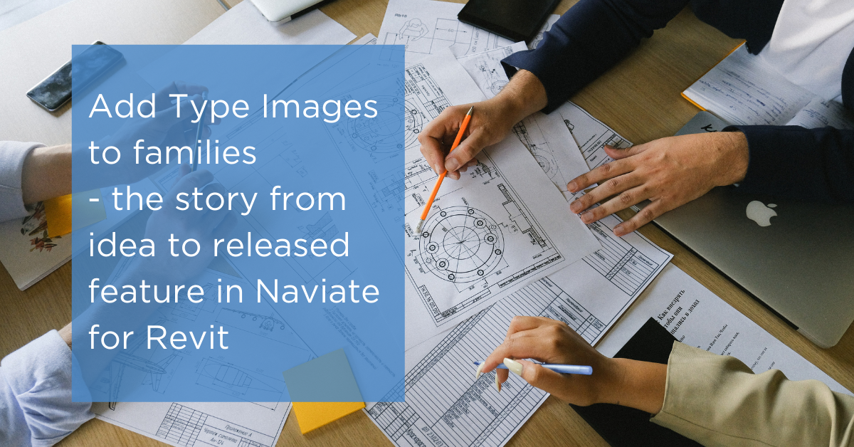 Add Type Images to families - the story from idea to released feature in Naviate for Revit